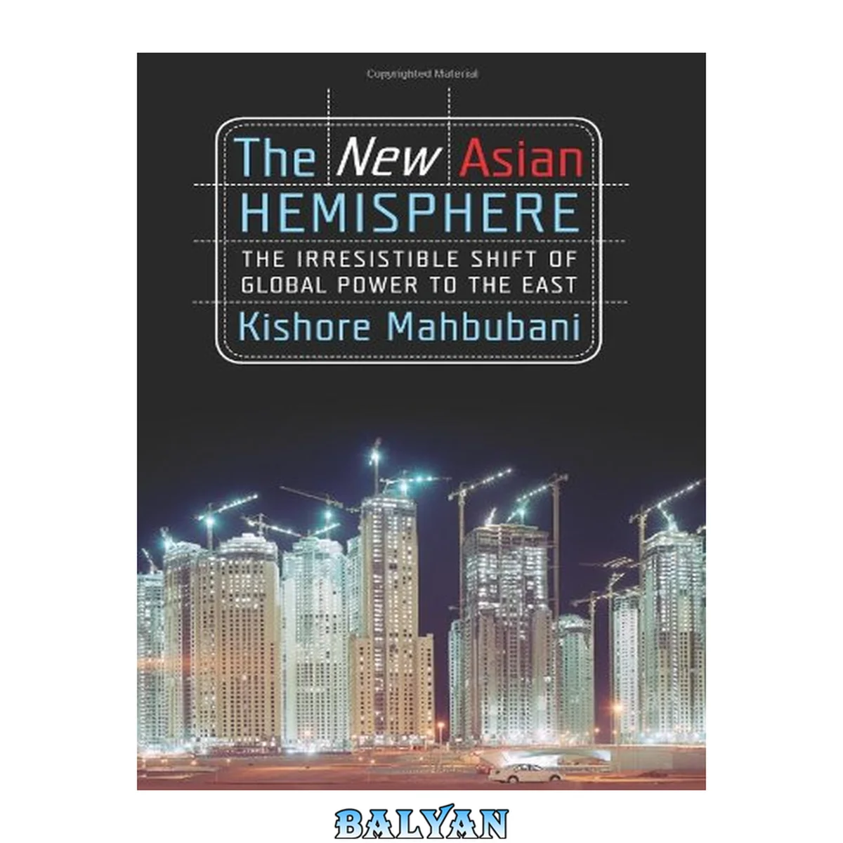 جلد کتاب The New Asian Hemisphere : The Irresistible Shift of Global Power to the East