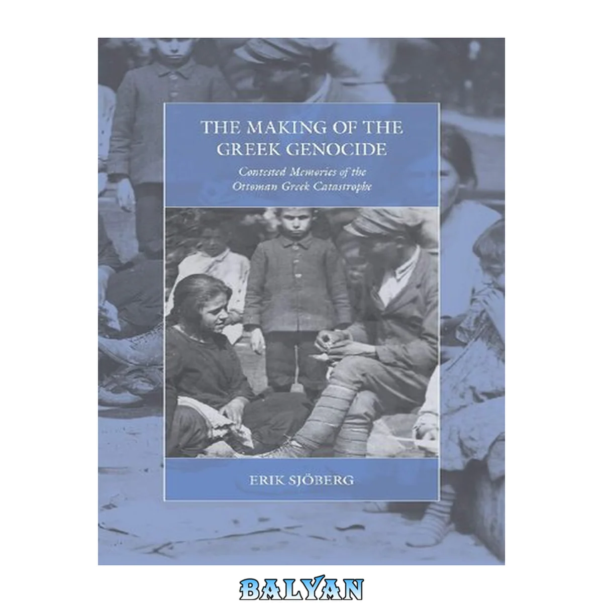 جلد کتاب The Making of the Greek Genocide: Contested Memories of the Ottoman Greek Catastrophe (War and Genocide, 23)