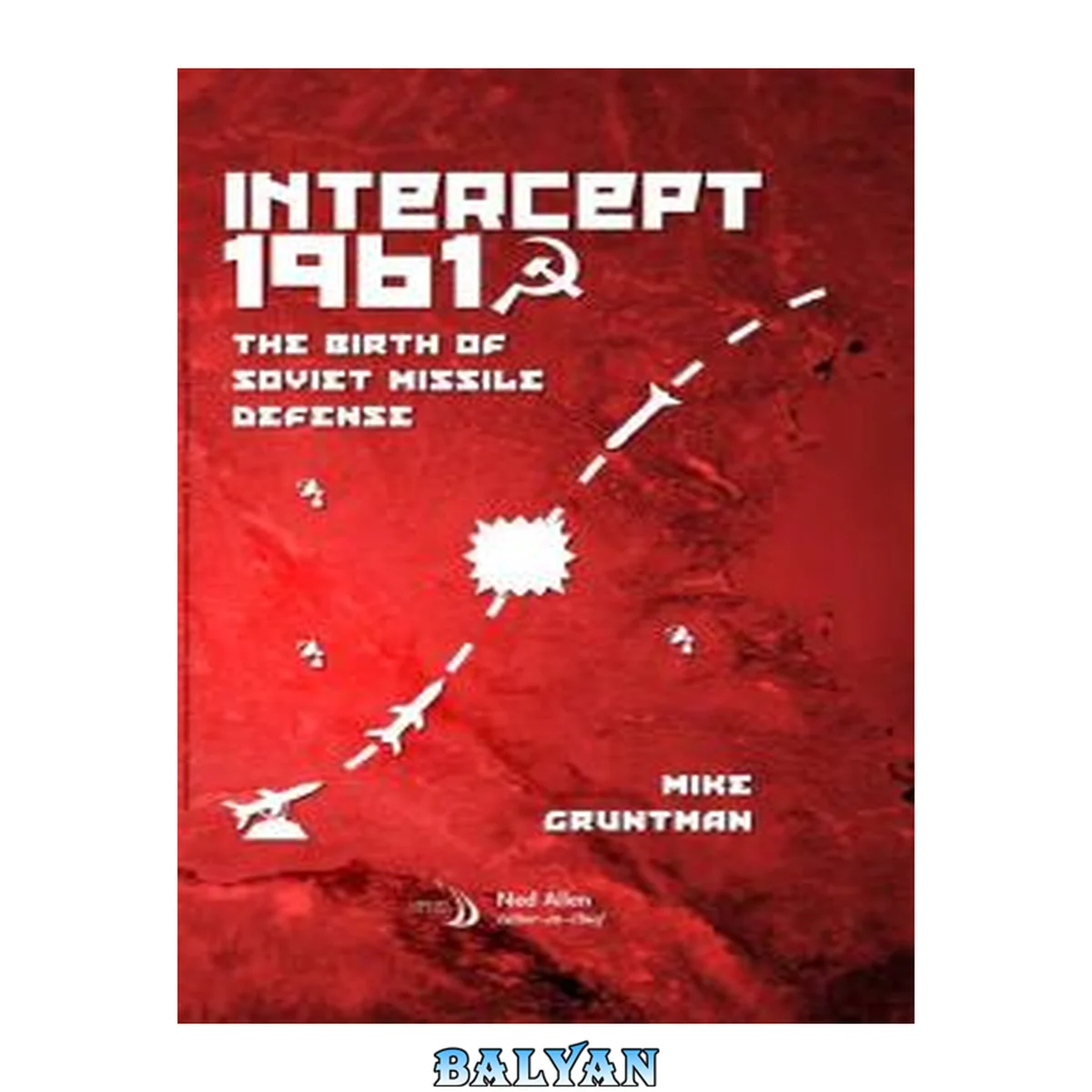جلد کتاب Intercept 1961: The Birth of Soviet Missile Defense (Library of Flight)