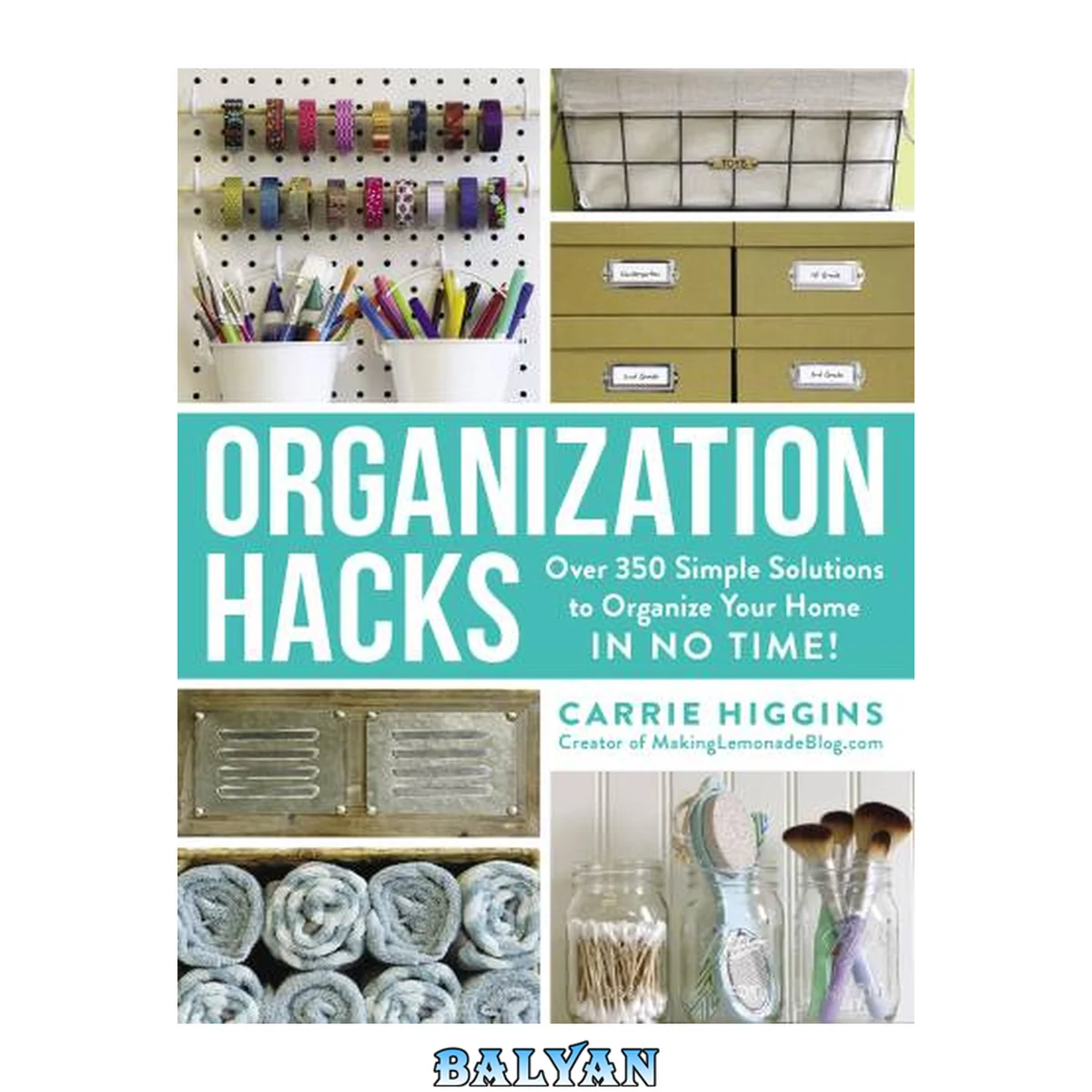 جلد کتاب Organization Hacks : Over 350 Simple Solutions to Organize Your Home in No Time!