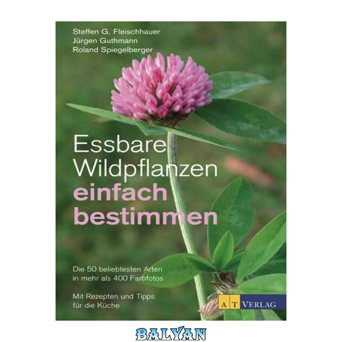 جلد کتاب Essbare Wildpflanzen: einfach bestimmen: die 50 beliebtesten Arten in mehr als 400 Farbfotos: mit Rezepten und Tipps für die Küche