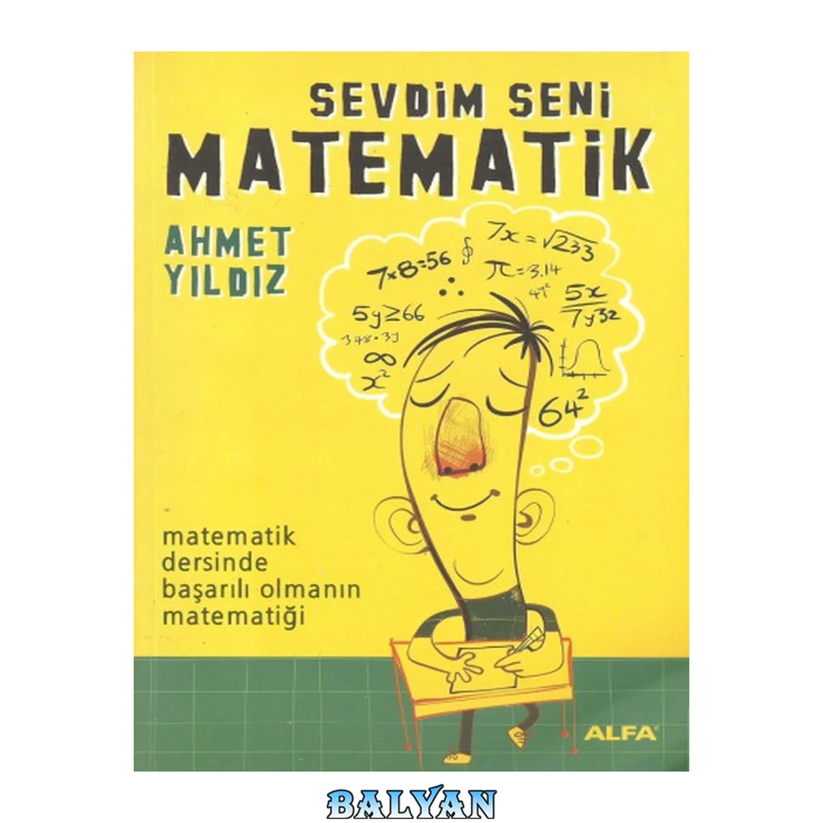 جلد کتاب Sevdim seni matematik: matematik dersinde başarılı olmanın matematiği