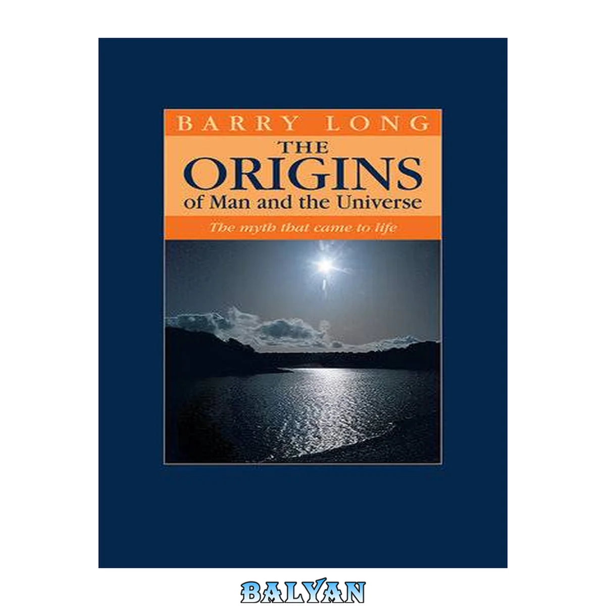 جلد کتاب The Origins of Man and the Universe : The Myth That Came to Life
