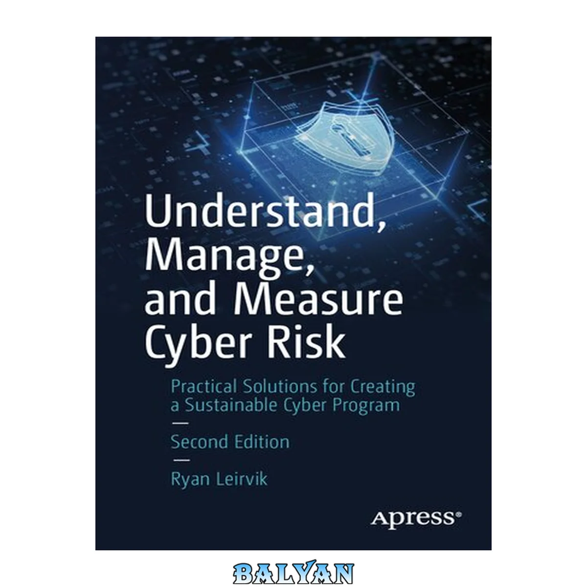 جلد کتاب UNDERSTAND, MANAGE, AND MEASURE CYBER RISK : practical solutions for creating a sustainable... cyber program