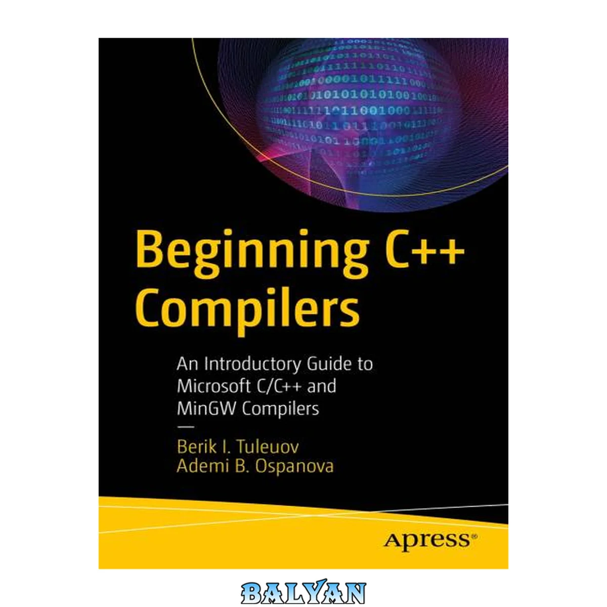 جلد کتاب Beginning C++ Compilers : An Introductory Guide to Microsoft C/C++ and MinGW Compilers