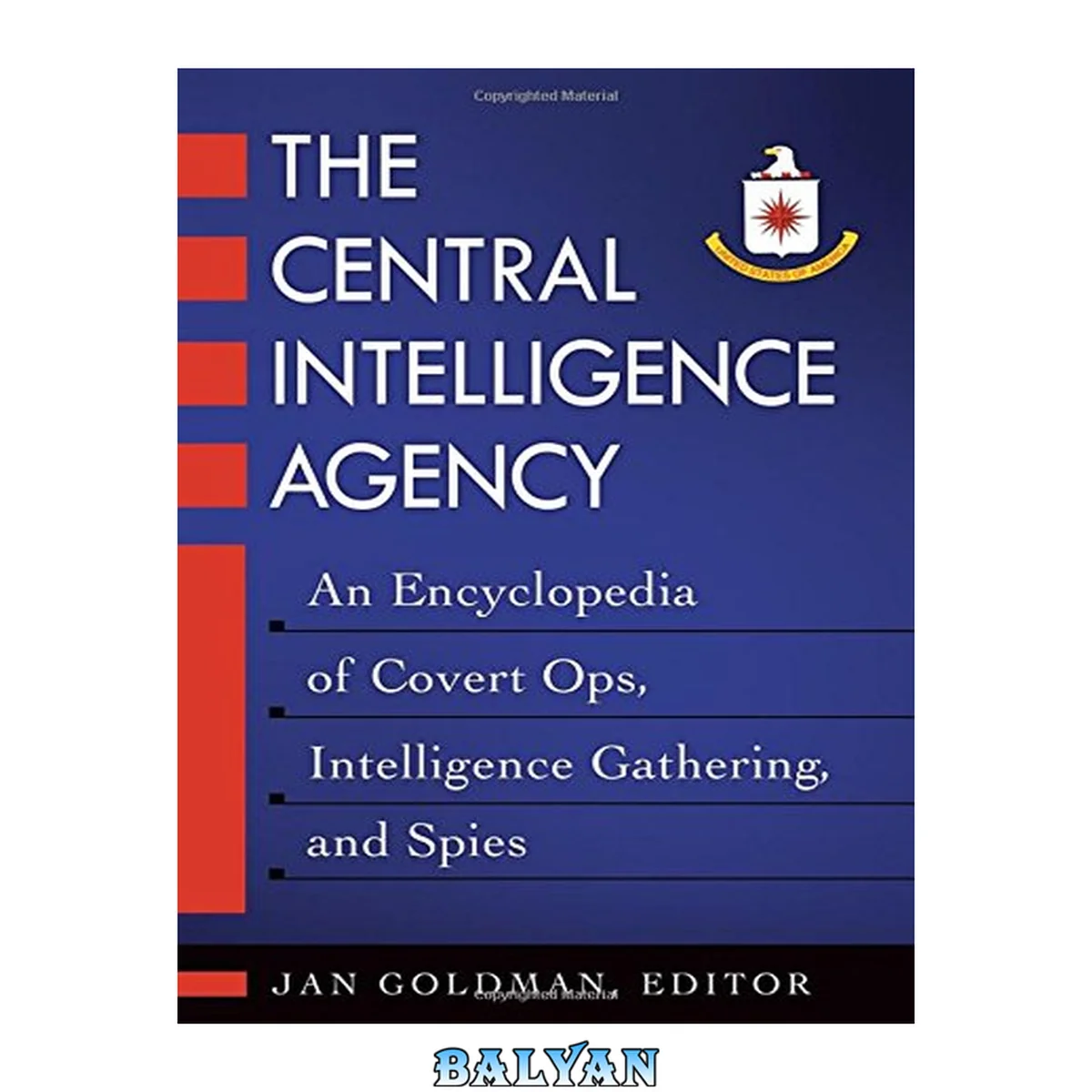 جلد کتاب The Central Intelligence Agency [2 volumes]: An Encyclopedia of Covert Ops, Intelligence Gathering, and Spies [2 volumes]