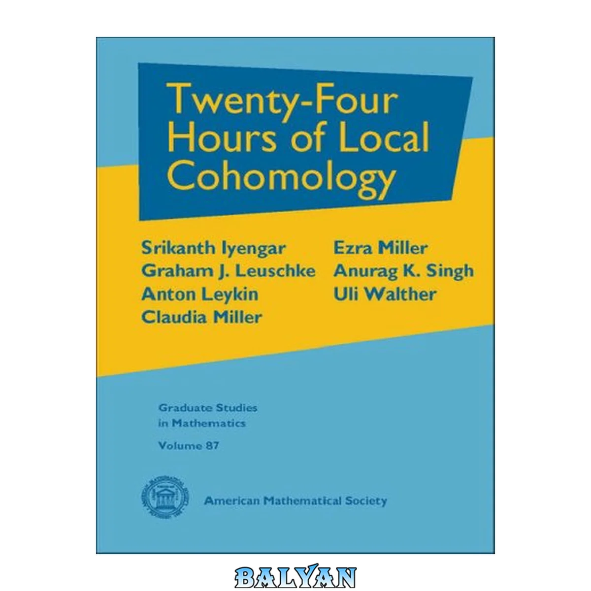 جلد کتاب Twenty-Four Hours of Local Cohomology (Graduate Studies in Mathematics) (Graduate Studies in Mathematics)