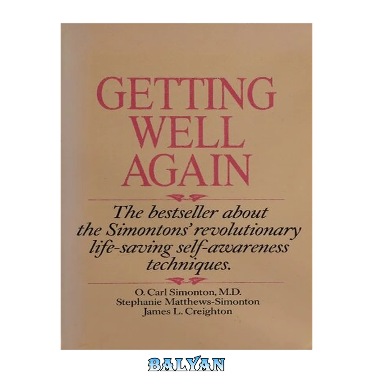 جلد کتاب Getting Well Again : A Step-by-step, Self-help Guide to Overcoming Cancer for Patients and Their Families