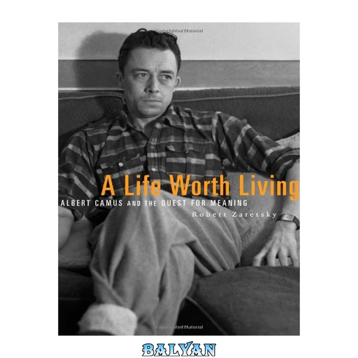 جلد کتاب A Life Worth Living : Albert Camus and the Quest for Meaning