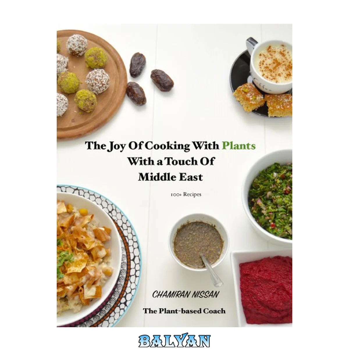 جلد کتاب The Joy Of Cooking With Plants With a Touch Of Middle East 100 Recipes