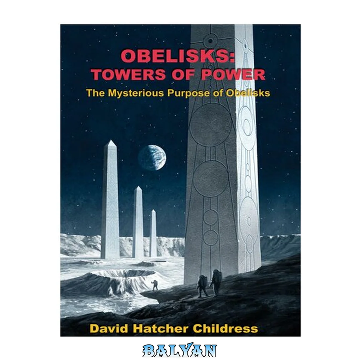 جلد کتاب Obellisks: Towers of Power - The Mysterious Purpose of Obelisks