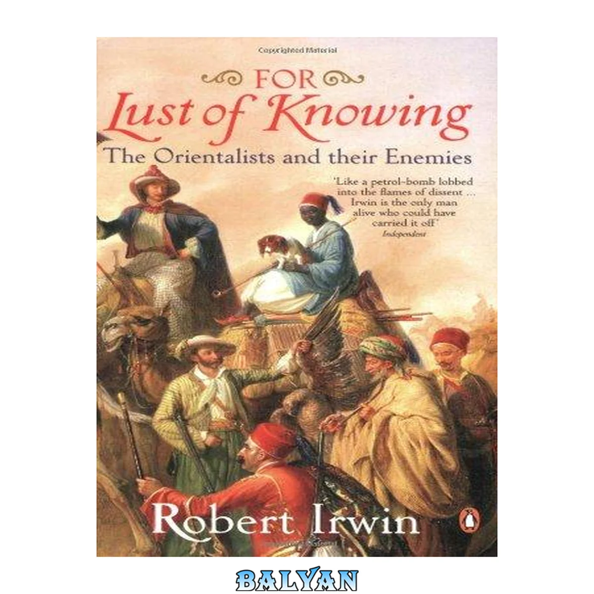 جلد کتاب For lust of knowing : the Orientalists and their enemies