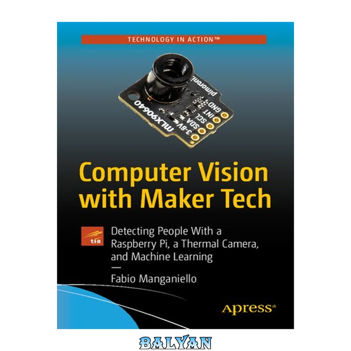 جلد کتاب Computer Vision with Maker Tech : Detecting People With a Raspberry Pi, a Thermal Camera, and Machine Learning