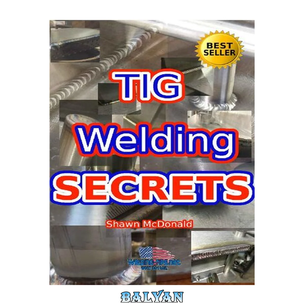جلد کتاب Tig Welding Secrets: An In-Depth Look At Making Aesthetically Pleasing TIG Welds