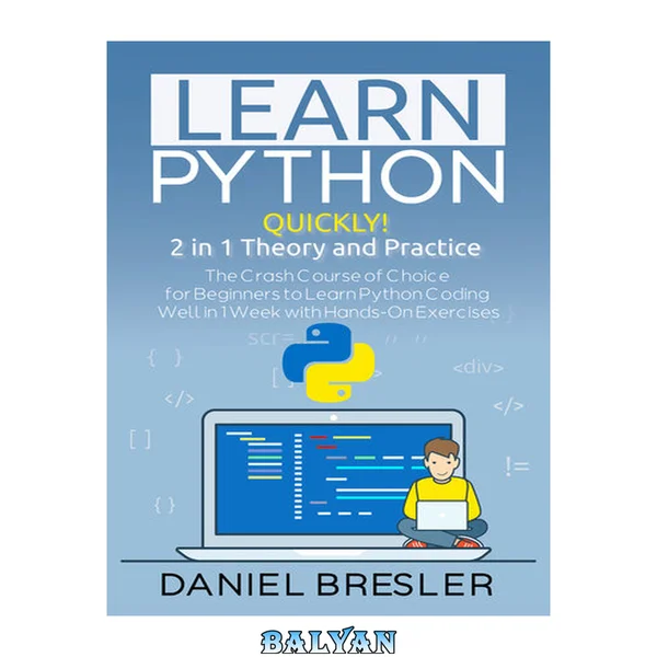 Learn Python: The Crash Course for Beginners to Learn Python Coding Well in 1 Week with Hands-On Exercises