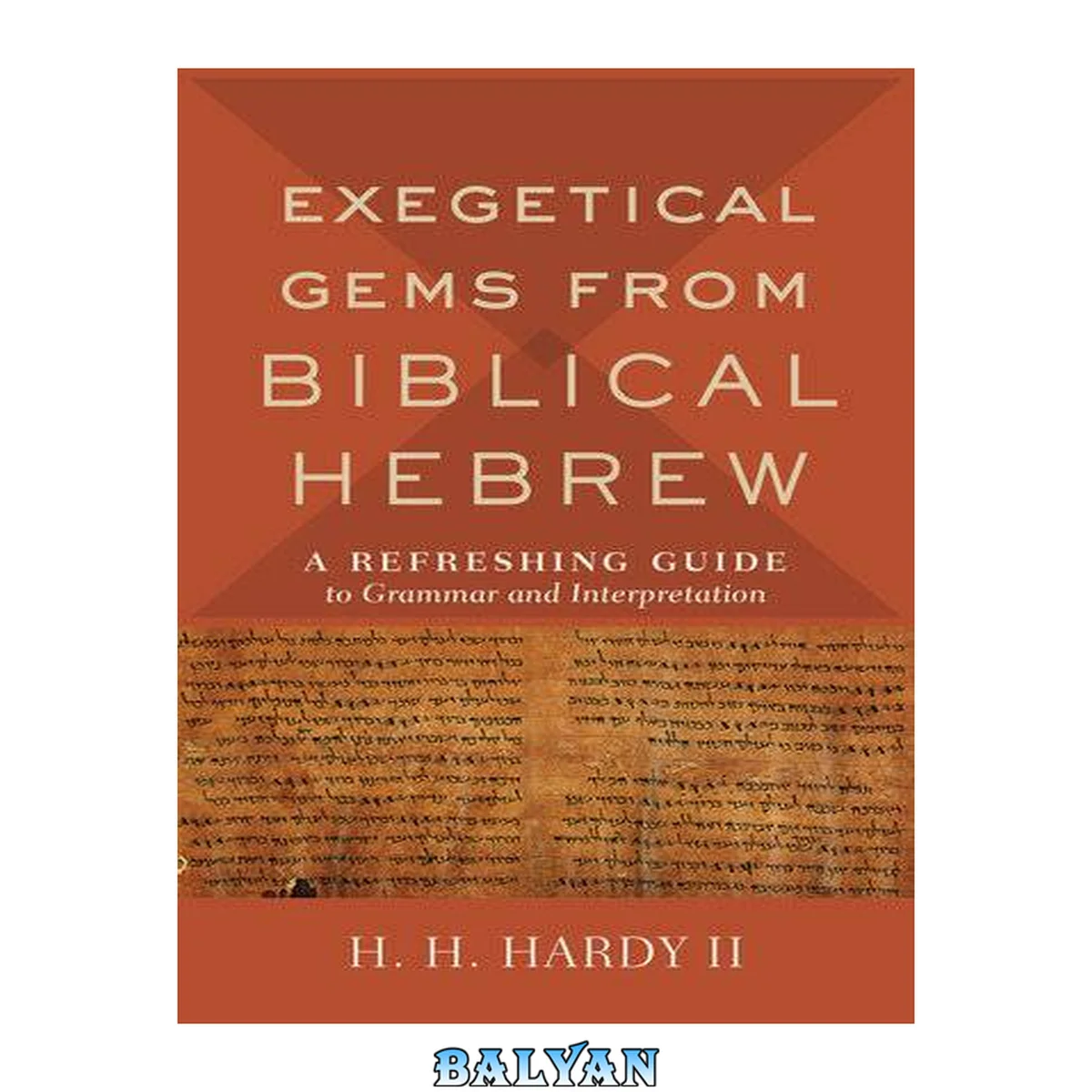 جلد کتاب Exegetical gems from Biblical Hebrew : a refreshing guide to grammar and interpretation