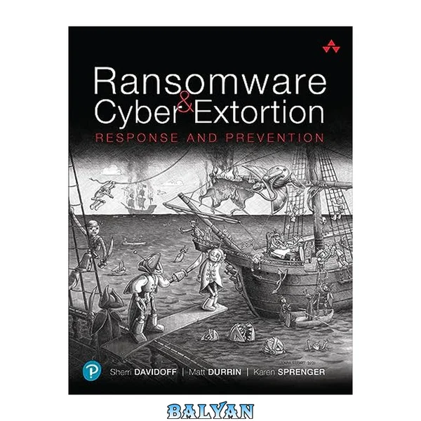 Ransomware and Cyber Extortion : Response and Prevention