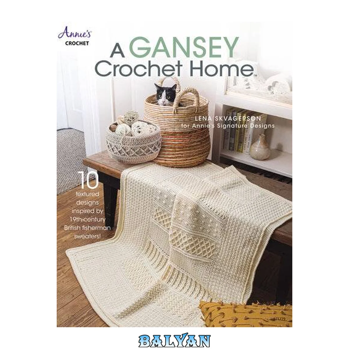 جلد کتاب A Gansey crochet home : 10 textured designs inspired by 19th-century British fisherman sweaters!