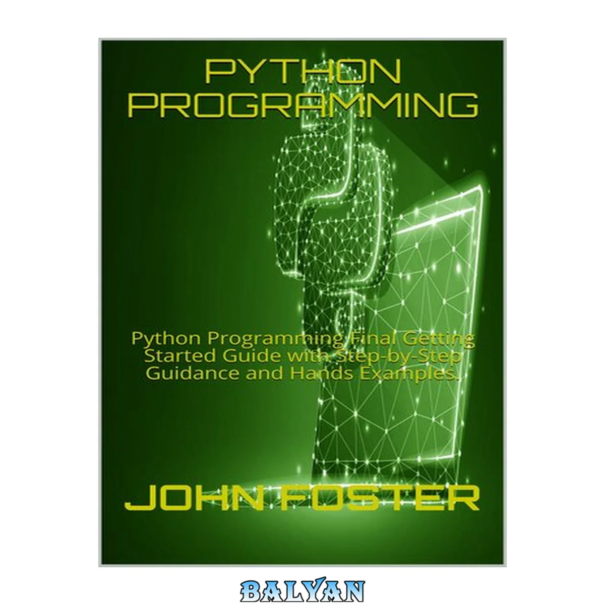 جلد کتاب PYTHON PROGRAMMING: Python Programming Final Getting Started Guide with Step-by-Step Guidance and Hands Examples.