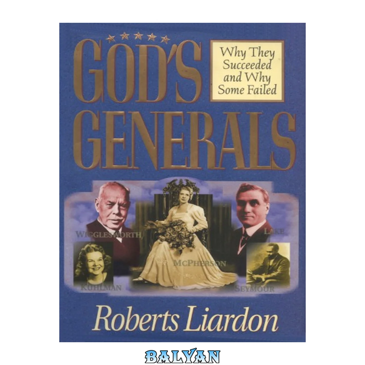 جلد کتاب God's generals : why they succeeded and why some failed