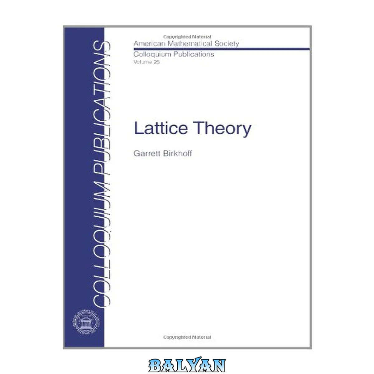 جلد کتاب Lattice Theory (COLLOQUIUM PUBLICATIONS (AMER MATHEMATICAL SOC))