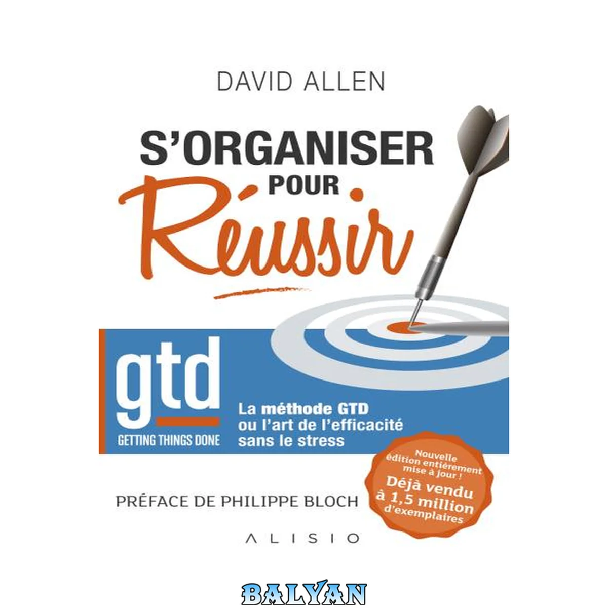 جلد کتاب S'organiser pour réussir : [getting things done : la méthode GTD ou l'art de l'efficacité sans le stress