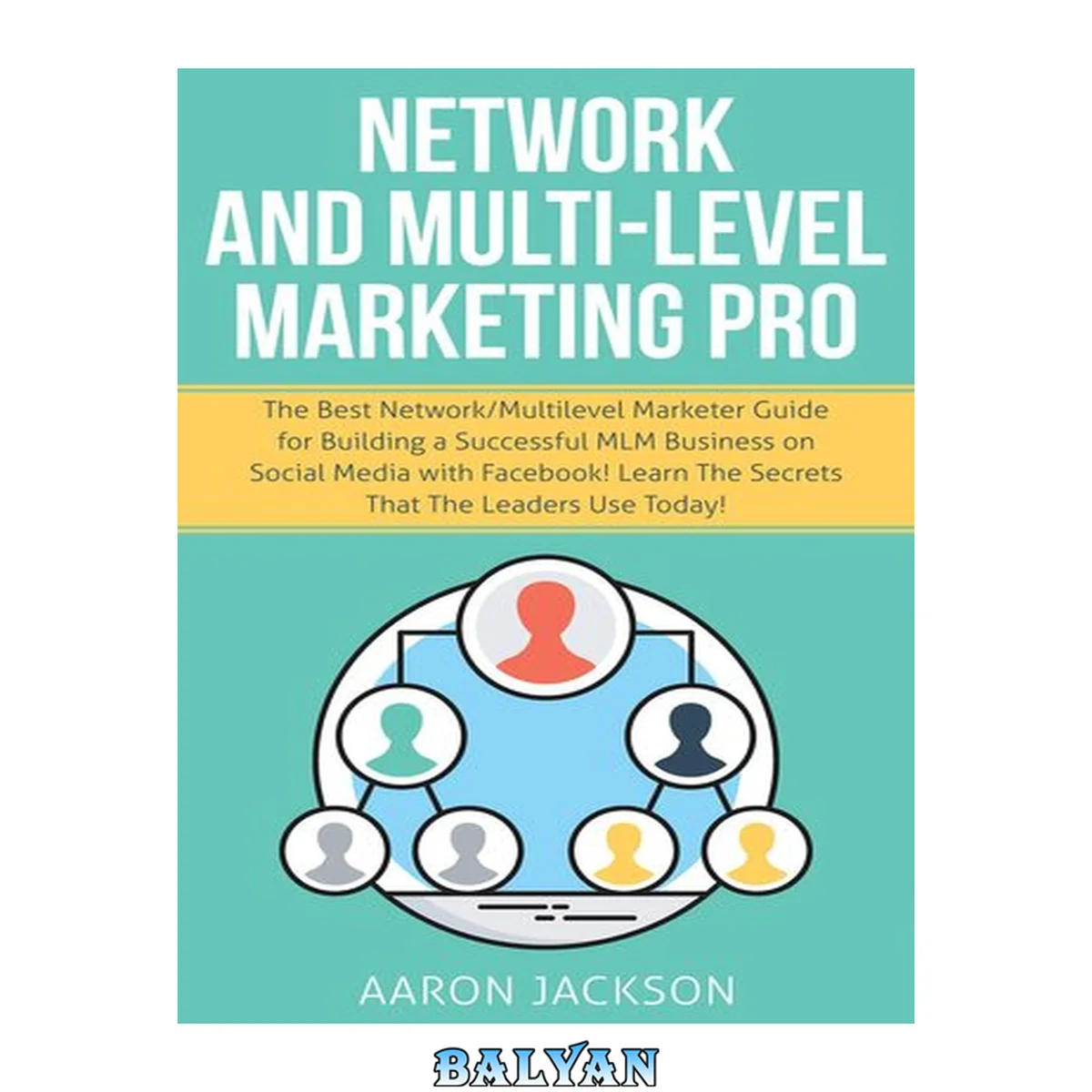 جلد کتاب Network and multi-level marketing pro : the best network/multilevel marketer guide for building a successful MLM business on social media with Facebook! : learn the secrets that the leaders use today