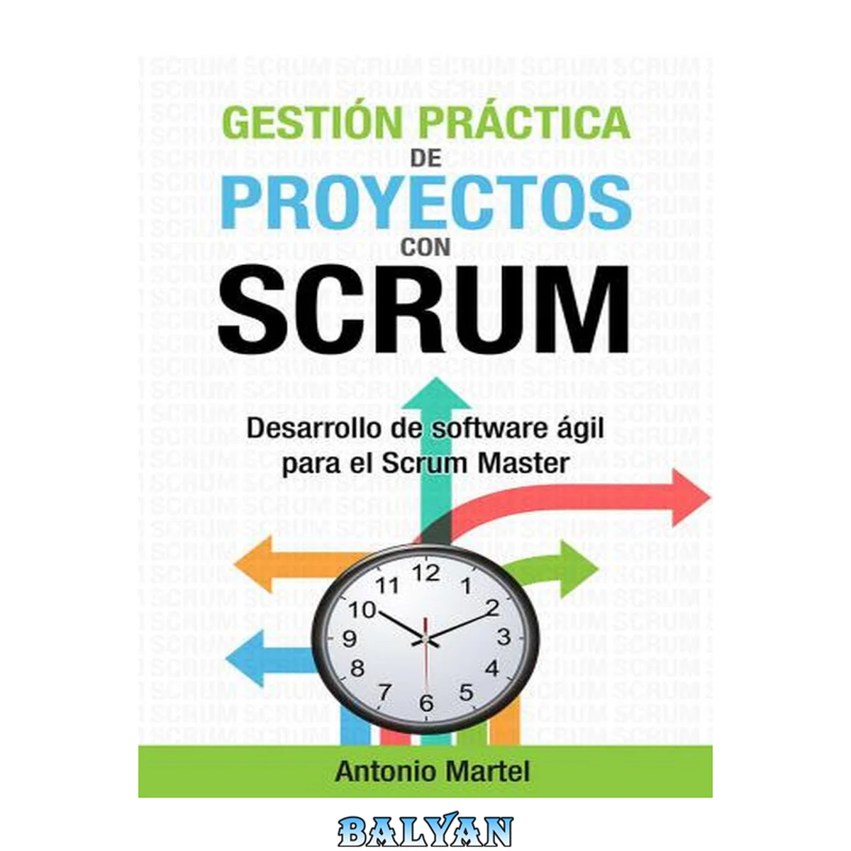 جلد کتاب Gestión práctica de proyectos con Scrum: Desarrollo de software ágil para el Scrum Master