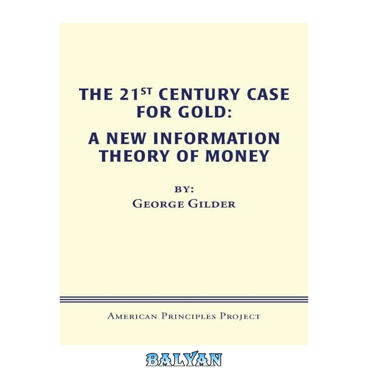 جلد کتاب The 21st Century Case for Gold: A New Information Theory of Money