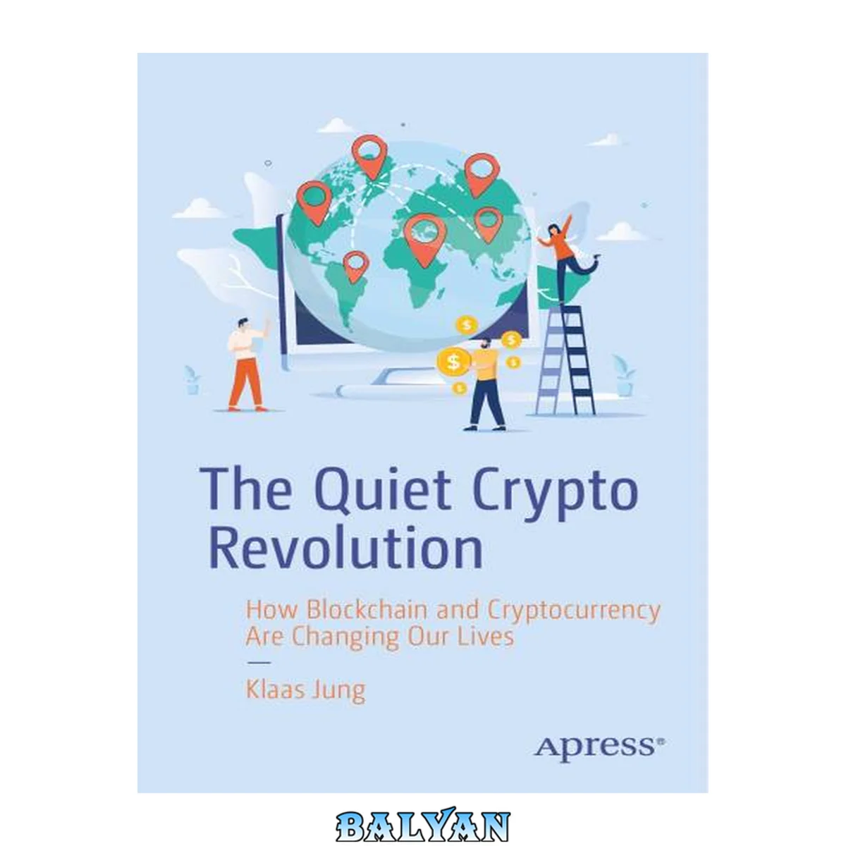 جلد کتاب The Quiet Crypto Revolution : How Blockchain and Cryptocurrency Are Changing Our Lives