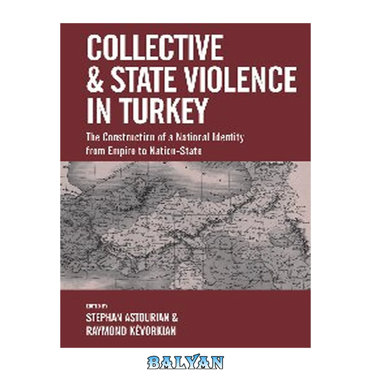 جلد کتاب Collective and state violence in Turkey : the construction of a national identity from empire to nation-state