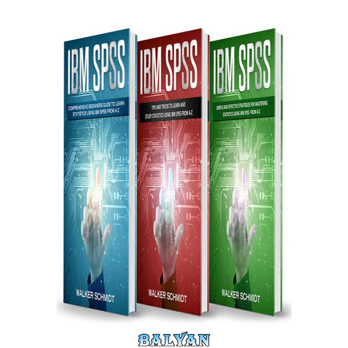 جلد کتاب IBM SPSS: 3 in 1 - Beginner's Guide + Tips and Tricks + Simple and Effective Strategies to learn Statistics Using IBM SPSS