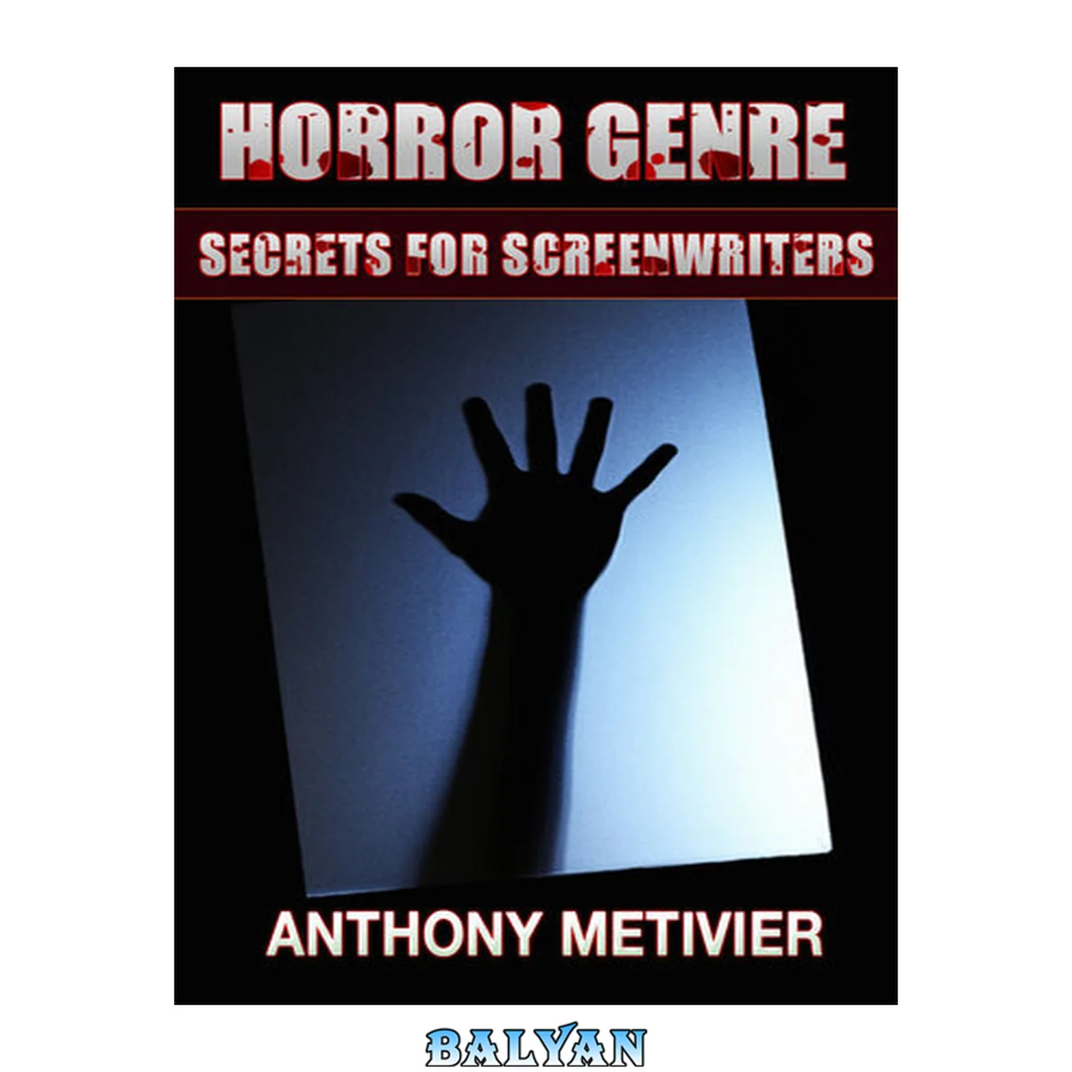جلد کتاب Horror Genre Secrets For Screenwriters: Your Next Scary Movie Made Scarier