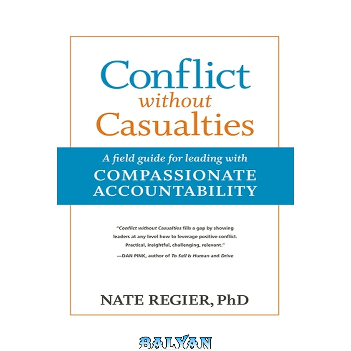 جلد کتاب Conflict Without Casualties : A Field Guide for Leading with Compassionate Accountability