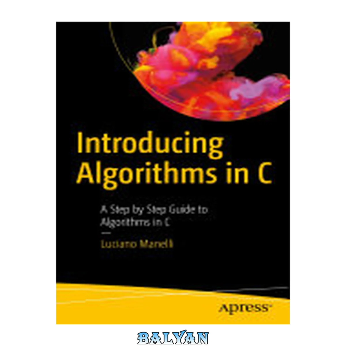 جلد کتاب Introducing Algorithms in C : A Step by Step Guide to Algorithms in C