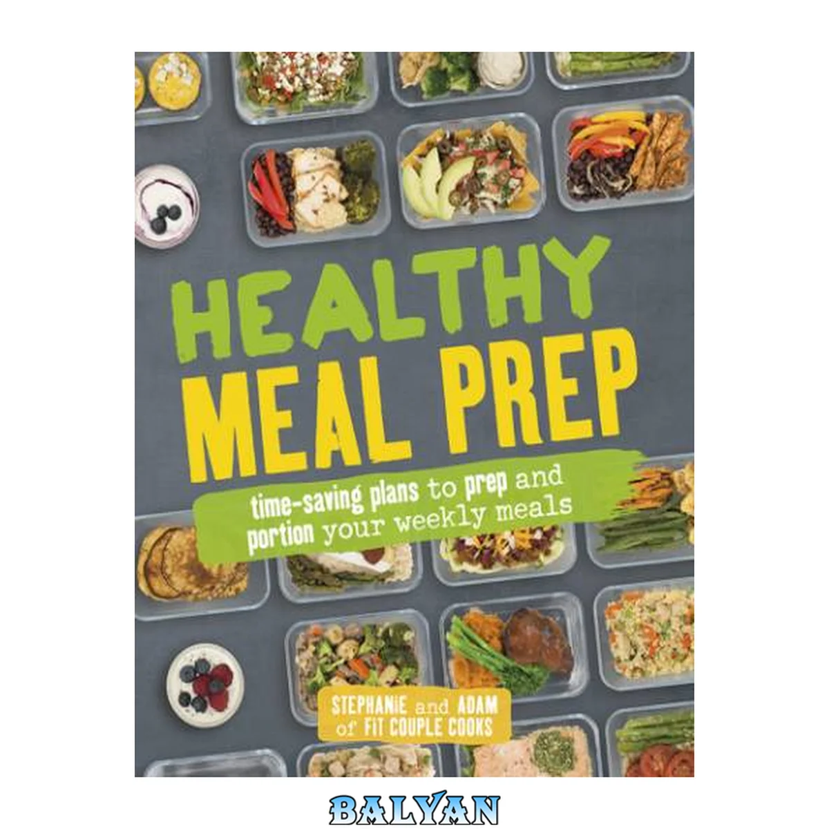 جلد کتاب HEALTHY MEAL PREP: time-saving strategies to plan, prep, and portion your weekly meals