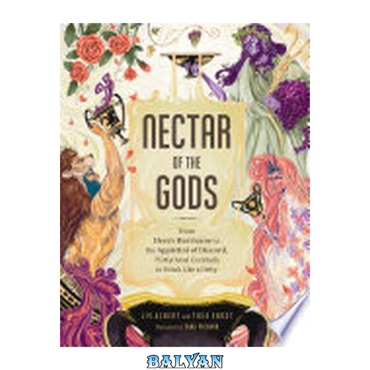 جلد کتاب Nectar of the Gods : From Hera's Hurricane to the Appletini of Discord, 75 Mythical Cocktails to Drink Like a Deity