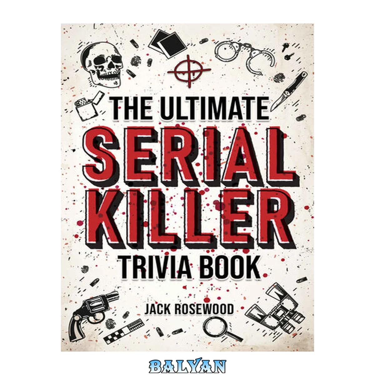 جلد کتاب The Ultimate Serial Killer Trivia Book