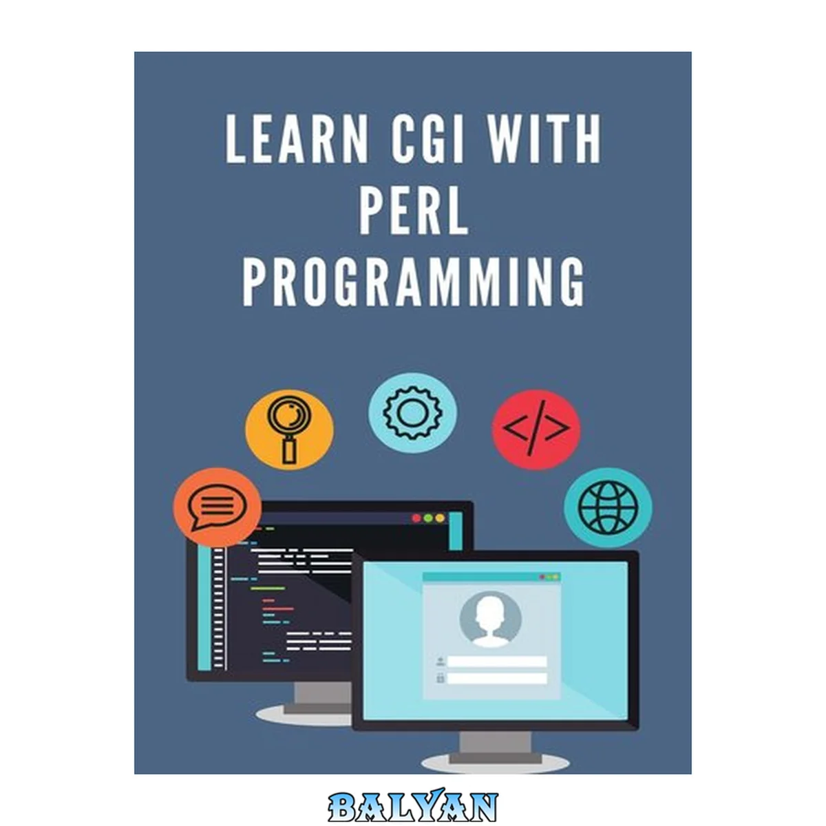 جلد کتاب Learn CGI with PERL Programming: Prepared for beginners to help them understand the basic to advanced concepts related to Perl Scripting languages.