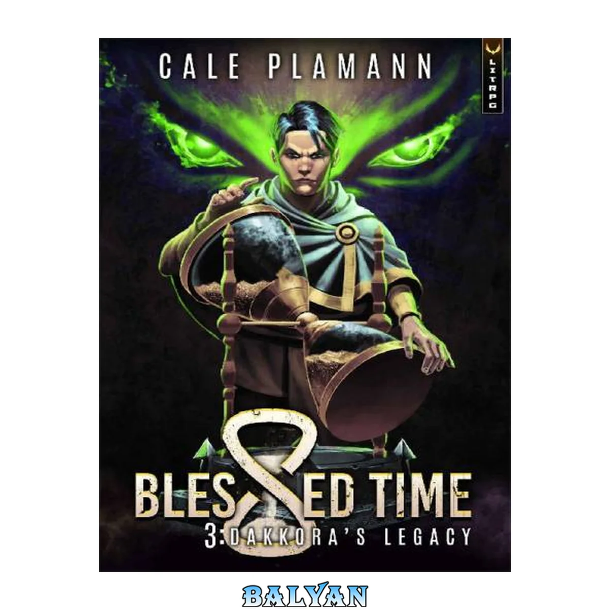 جلد کتاب Blessed Time 3: Dakkora's Legacy: A LitRPG Adventure