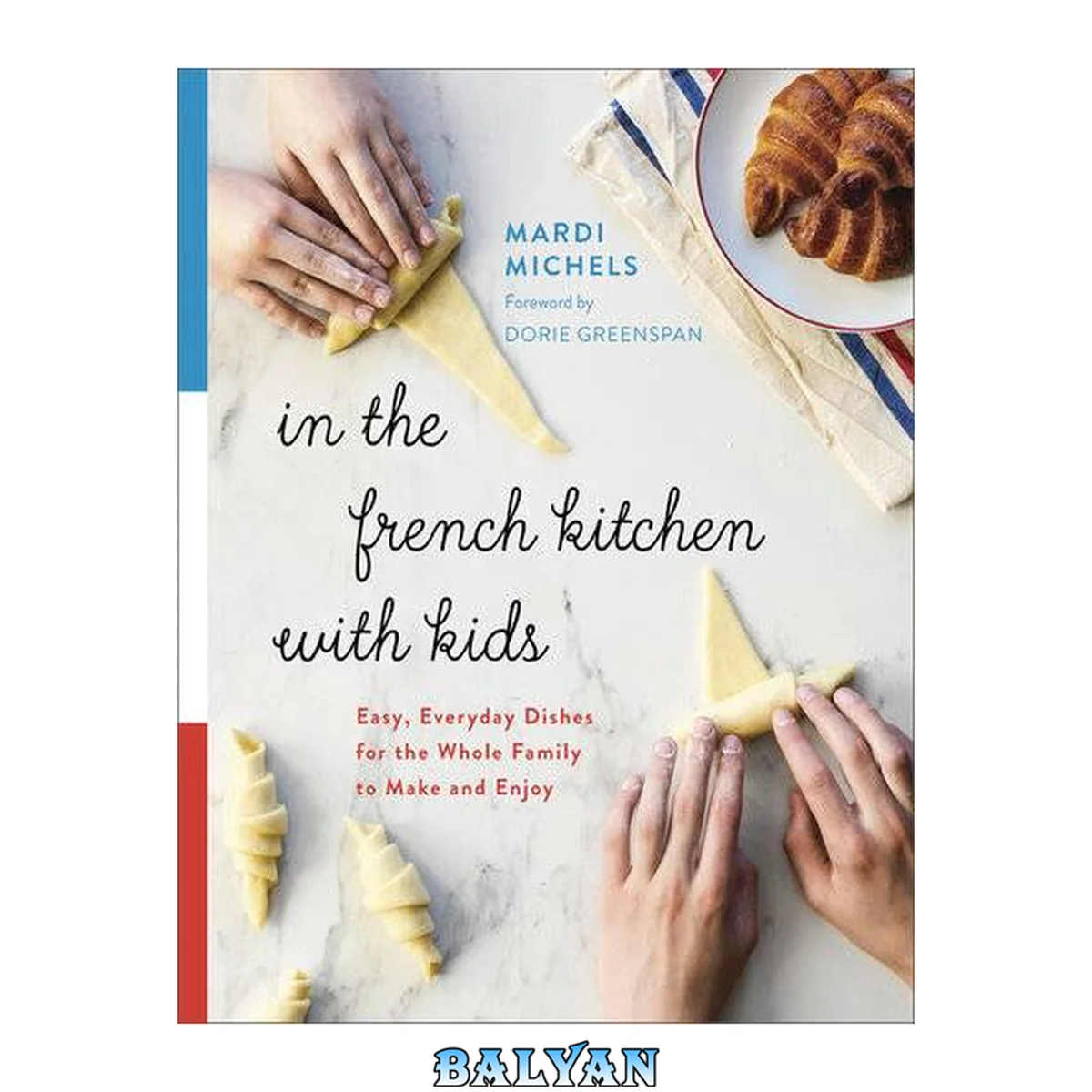جلد کتاب In the French Kitchen with Kids: Easy, Everyday Dishes for the Whole Family to Make and Enjoy: A Cookbook