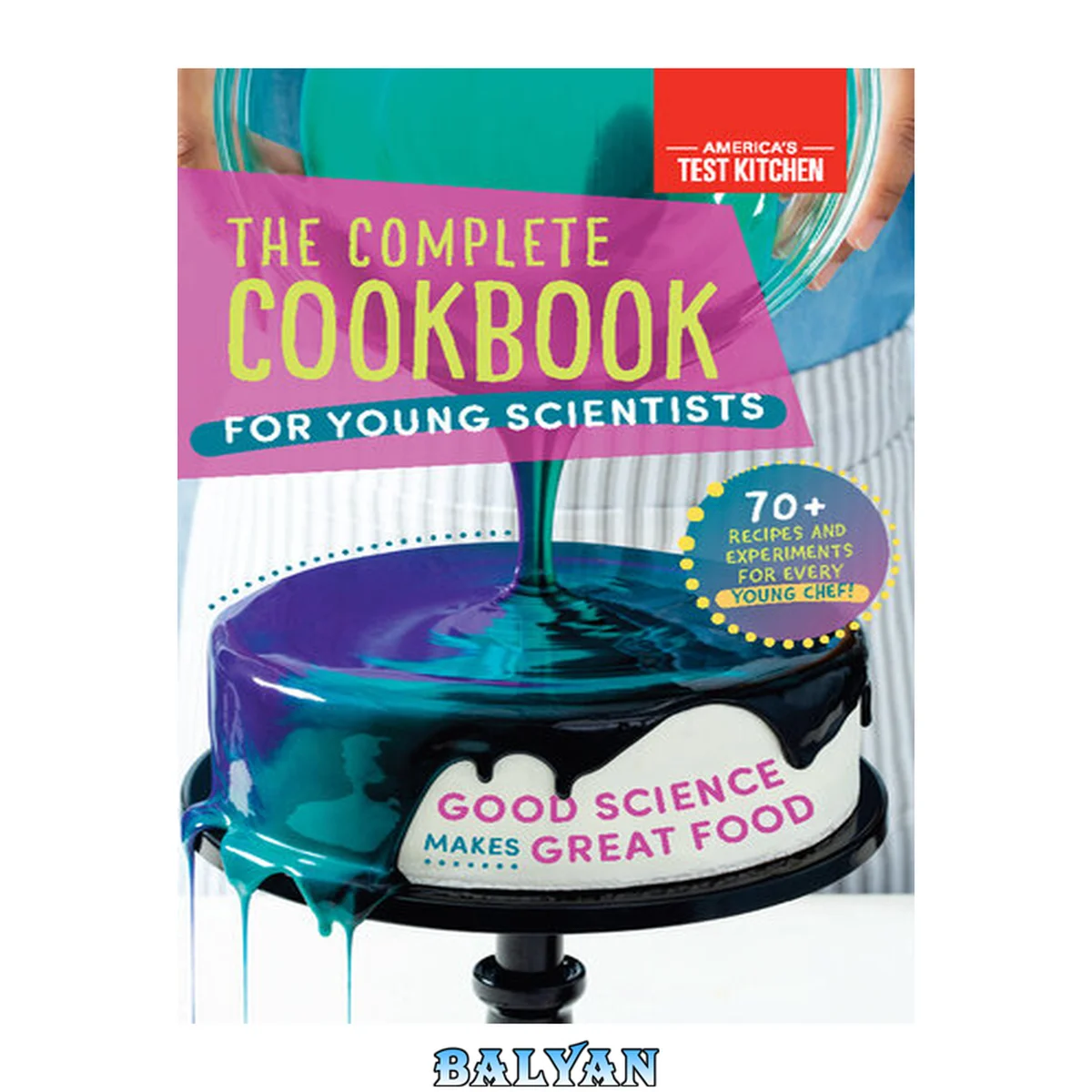 جلد کتاب The Complete Cookbook for Young Scientists: Good Science Makes Great Food: 70+ Recipes, Experiments, &amp; Activities (Young Chefs Series)