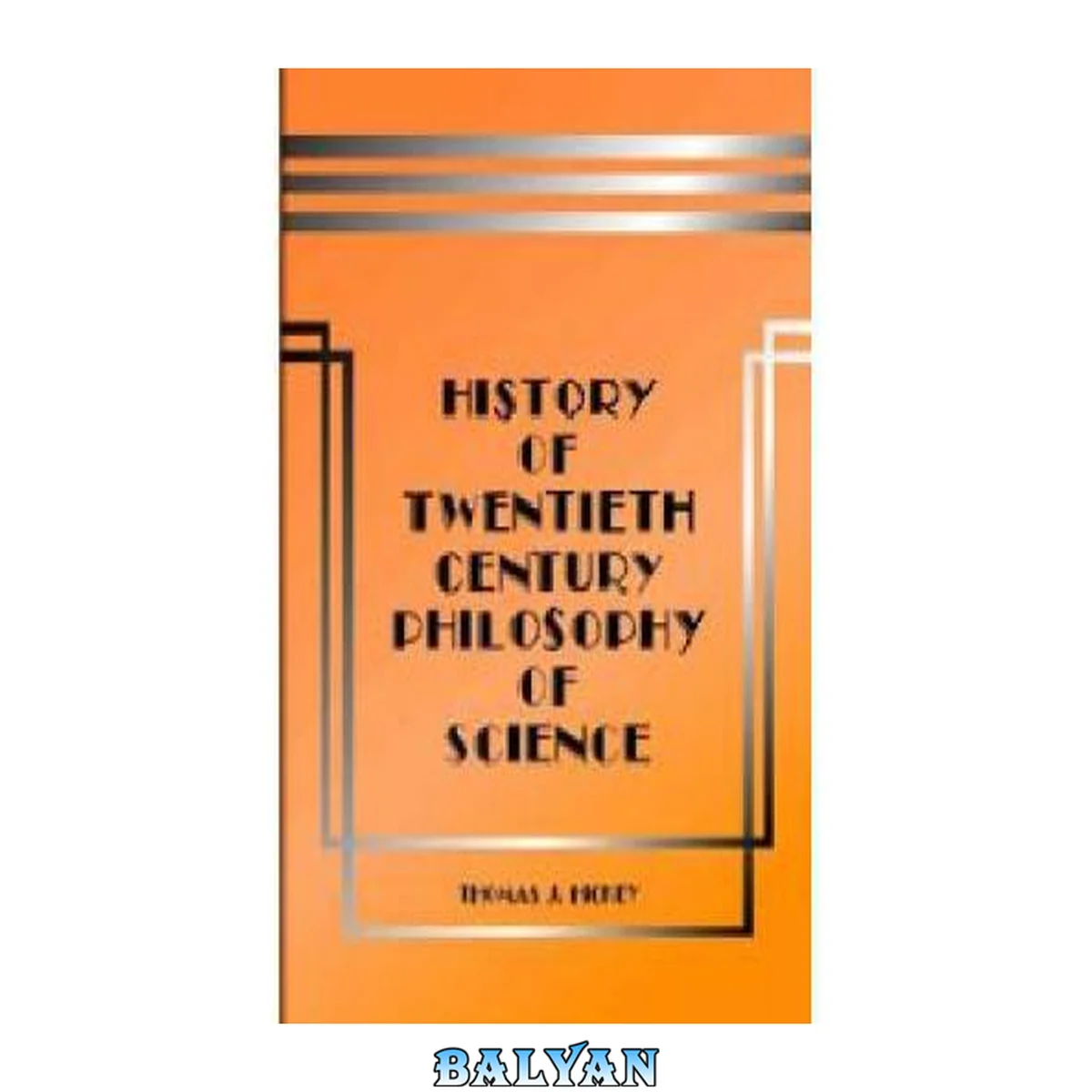 جلد کتاب History of Twentieth-Century Philosophy of Science