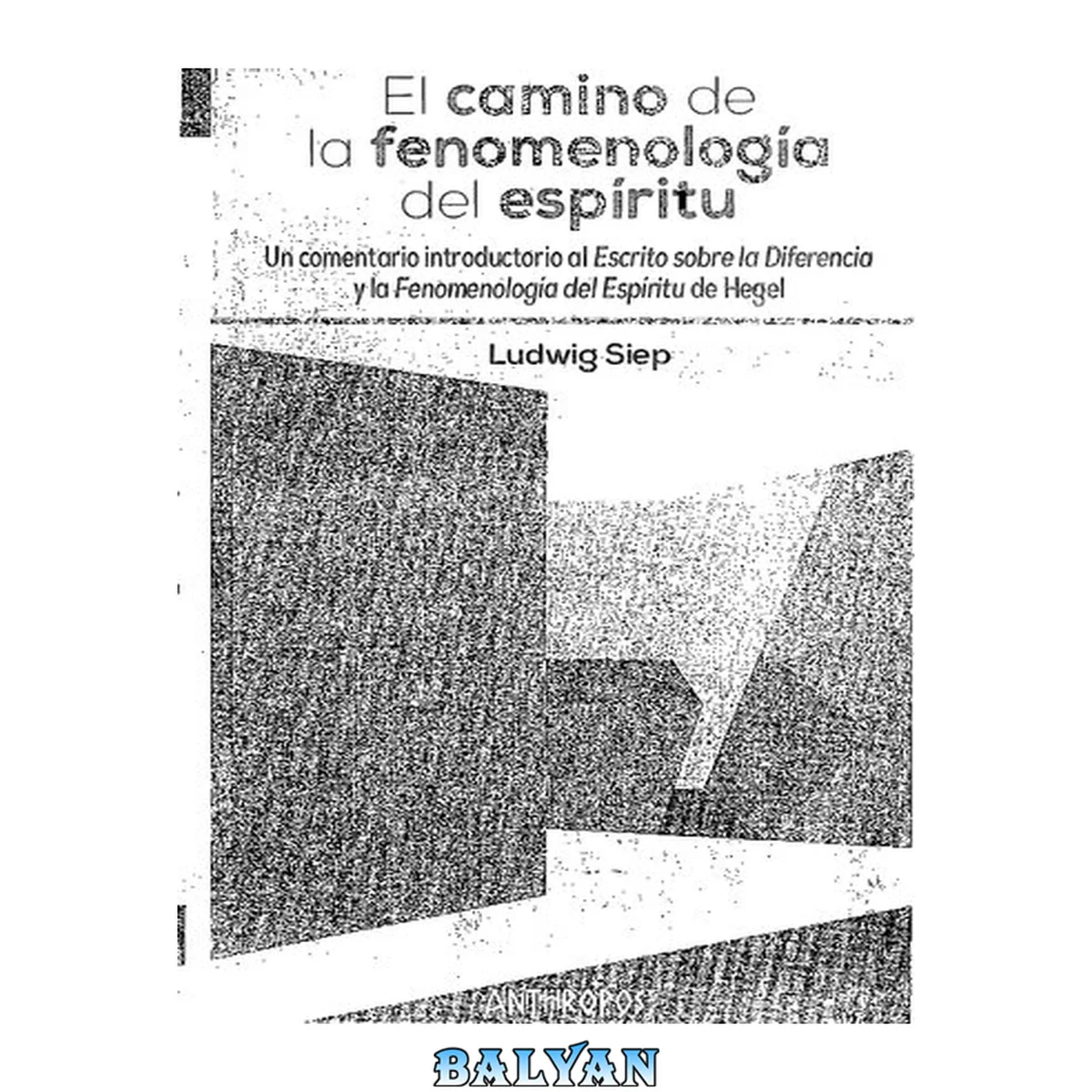 جلد کتاب El camino de la fenomenología del espíritu: Un comentario introductorio al "Escrito sobre la Diferencia" y la "Fenomenología del Espíritu" de Hegel ... Textos y Temas. Filosofía) (Spanish Edition)