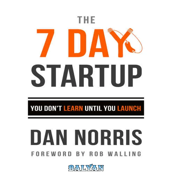 The 7 Day Startup: You Don't Learn Until You Launch