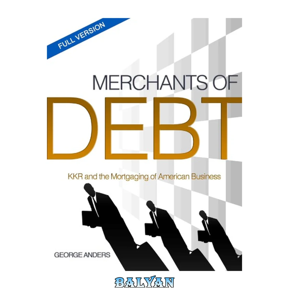 جلد کتاب Merchants of debt : KKR and the mortgaging of American business
