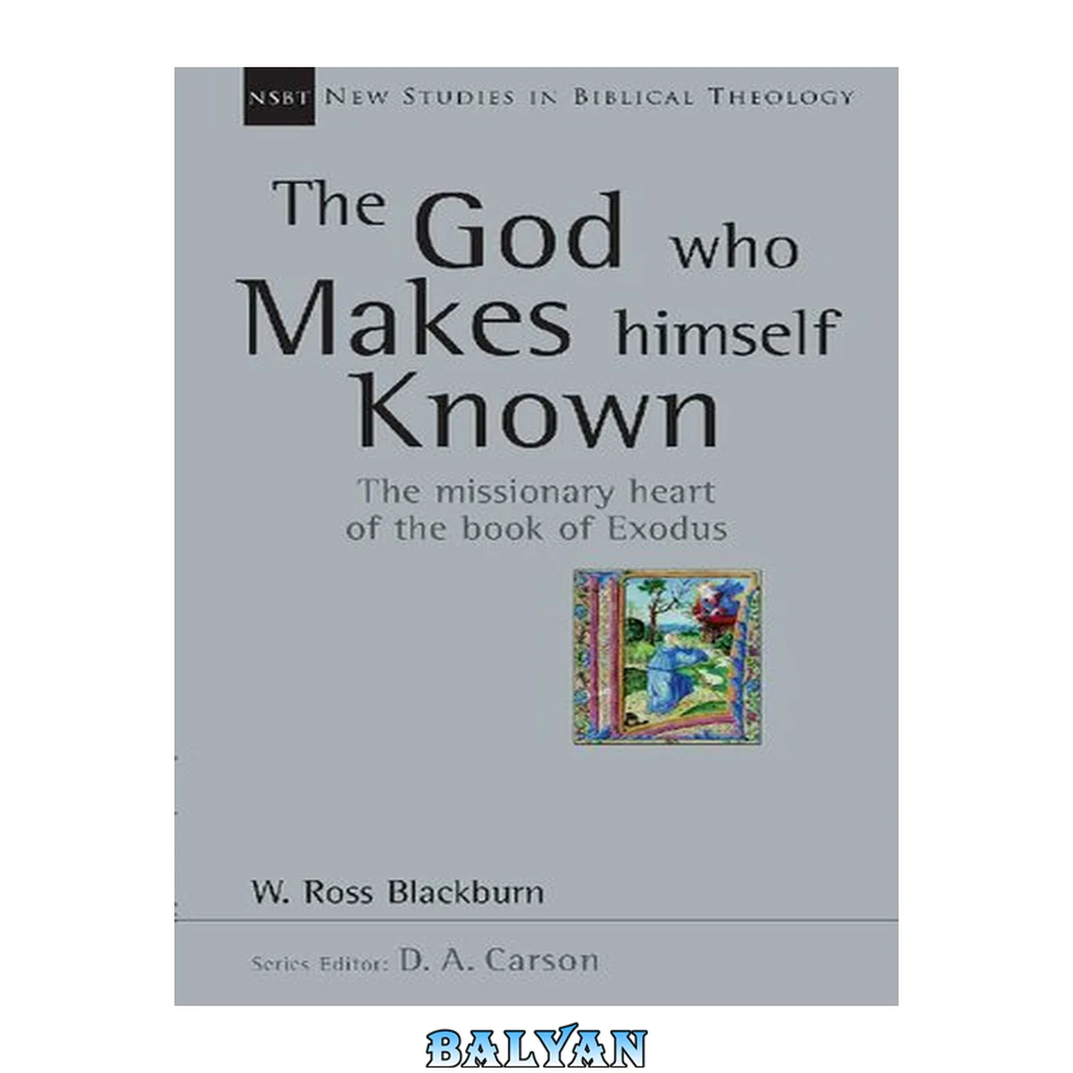 جلد کتاب The God Who Makes Himself Known: The Missionary Heart of the Book of Exodus (New Studies in Biblical Theology 28)