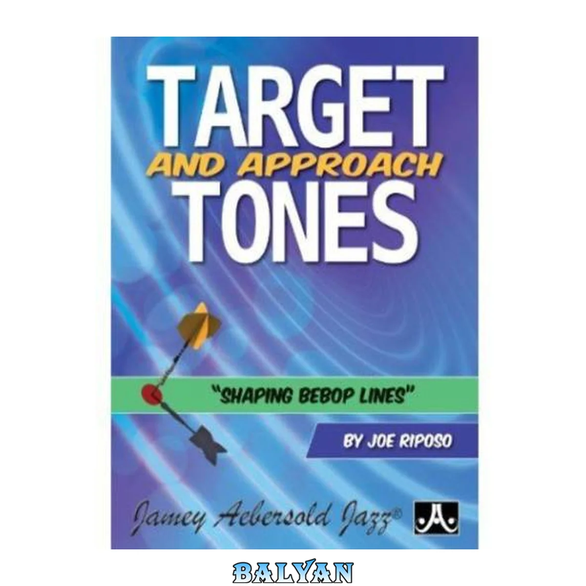 جلد کتاب Target and Approach Tones: Shaping Bebop Lines