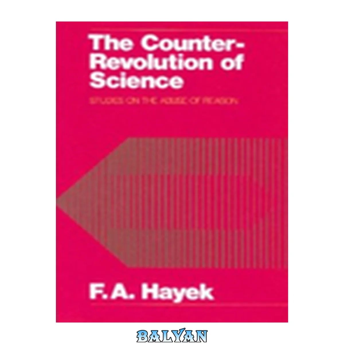 جلد کتاب The Counter-Revolution of Science: Studies on the Abuse of Reason