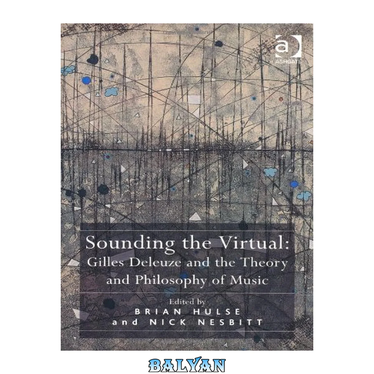 جلد کتاب Sounding the virtual : Gilles Deleuze and the theory and philosophy of music